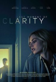 ดูหนัง Last Moment of Clarity (2020)