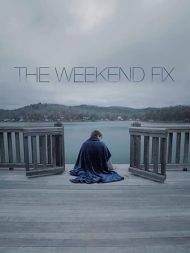 ดูหนังออนไลน์ฟรี The Weekend Fix (2020) หนังเต็มเรื่อง หนังมาสเตอร์ ดูหนังHD ดูหนังออนไลน์ ดูหนังใหม่