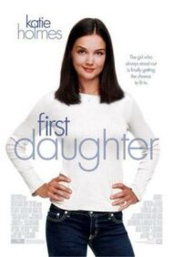ดูหนังออนไลน์ฟรี First Daughter (2004) หนังเต็มเรื่อง หนังมาสเตอร์ ดูหนังHD ดูหนังออนไลน์ ดูหนังใหม่