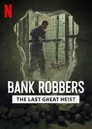 ดูหนัง Bank Robbers The Last Great Heist (2022) ปล้นใหญ่ครั้งสุดท้าย